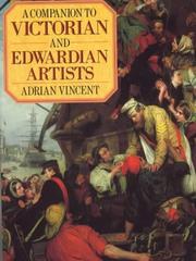 A companion to Victorian and Edwardian artists by Adrian Vincent