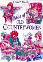 Cover of: Tales Old Countrywomen by Brian P. Martin