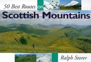 Cover of: 50 Best Routes on Scottish Mountains by Ralph Storer