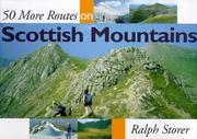 Cover of: 50 More Routes on Scottish Mountains by Ralph Storer