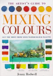 Cover of: The Artist's Guide to Mixing Colours by Jenny Rodwell