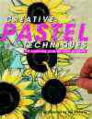 Cover of: Creative Pastel Techniques: 15 Inspiring Step-By-Step Projects