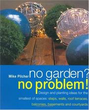 Cover of: No Garden? No Problem! Design and Planting Ideas for the Smallest of Spaces: Steps, Walls, Roof Terraces, Balconies, Basements and Courtyards