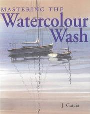 Cover of: Mastering the Watercolour Wash by Joe Garcia