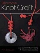 Cover of: Decorative Knot Craft: Over 20 Innovative Knotting and Macrame Accessories