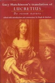 Cover of: De Rerum Natura by Titus Lucretius Carus, Hugh de Quehen, Lucy Hutchinson