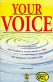 Cover of: Your Voice: How to Enrich It and Develop It for Speaking, Acting and Everyday Conversation (Right Way)