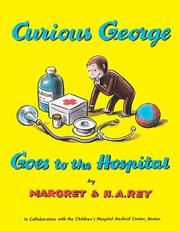 Cover of: Curious George Goes to the Hospital by H. A. Rey, Margret Rey