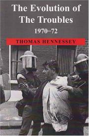 Cover of: The Evolution of the Troubles 1970-72 by Thomas Hennessey