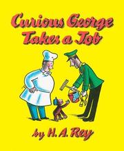 Cover of: Curious George Takes a Job by H. A. Rey