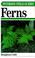Cover of: A Field Guide to Ferns and Their Related Families Northeastern and Central North America With a Section on Species Also Found in British Isle and Wes