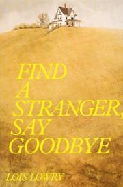 Cover of: Find a stranger, say goodbye | Lois Lowry