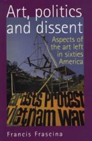 Cover of: Art, Politics and Dissent: Aspects of the Art Left in Sixties America