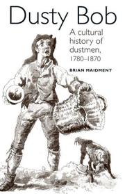 Cover of: Dusty Bob: A Cultural History of Dustmen, 1780-1870