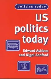 Cover of: US Politics Today by Edward Ashbee, Nigel Ashford