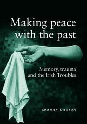 Cover of: Making Peace with the Past?: Memories, Trauma and the Irish Troubles