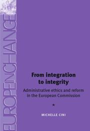 Cover of: From Integration to Integrity: Administrative Ethics and Reform in the European Commission (Europe in Change)