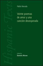 Pablo Neruda - Veinte Poemas de Amor y Una Cancion Desesperada (Hispanic Texts) by Dominic Moran