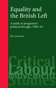Cover of: Equality and the British Left: A Study in Progressive Political Thought, 1900-64 (Critical Labour Movement Studies)