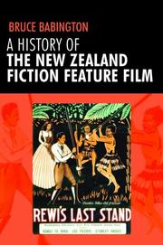 A History of the New Zealand Fiction Feature Film by Bruce Babington