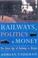 Cover of: Railwaymen, Politics and Money