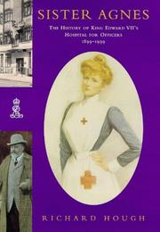 Cover of: Sister Agnes - The History of King Edward VII's Hospital for Officers 1899-1999 by R. Hough, Richard Alexander Hough