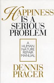 Cover of: Happiness is a serious problem by Dennis Prager