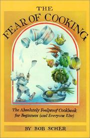 Cover of: The fear of cooking: the absolutely foolproof cookbook for beginners (and everyone else)