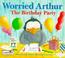 Cover of: Worried Arthur - The Birthday Party - Paperba (Little Stories)