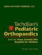 Tachdjian's Pediatric Orthopaedics by John A. Herring