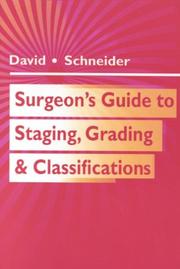 Surgeon's guide to staging, grading & classifications by Lisa R. David, Andrew M., M.D. Schneider