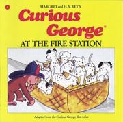 Cover of: Curious George at the fire station by edited by Margret Rey and Alan J. Shalleck.