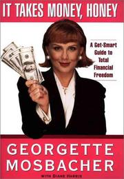 Cover of: It Takes Money, Honey  | Georgette Mosbacher
