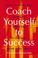 Cover of: Coach Yourself to Success