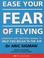 Cover of: Ease Your Fear of Flying
