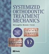 Systemized orthodontic treatment mechanics by Richard P. McLaughlin, Bennett, John C., Hugo Trevisi