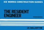 Cover of: Resident Engineer (Ice Works Construction Guides) by J. K. Ballantyne, J. K. Ballantyne