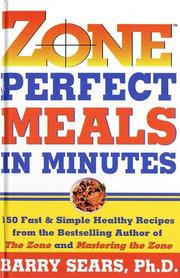 Cover of: Zone-perfect meals in minutes: 150 fast and simple healthy recipes from the bestselling author of the Zone and Mastering the zone