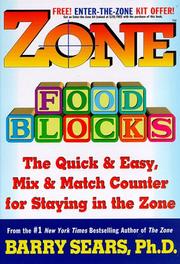 Cover of: Zone food blocks: the quick & easy, mix & match counter for staying in the zone