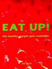 Cover of: Eat Up!: The Healthy Weight Gain Cookbook