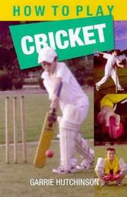 Cover of: How to Play Cricket by Garrie Hutchinson