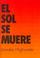 Cover of: El Sol, Se Muere