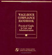 Cover of: Wage-Hour Compliance Handbook: Practical Guide to Law and Administration