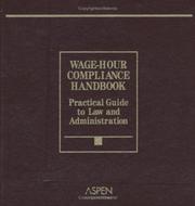 Cover of: Wage-Hour Compliance Handbook: Practical Guide to Law and Administration, 2006