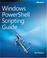 Cover of: Windows PowerShell(TM) Scripting Guide