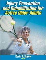 Injury Prevention And Rehabilitation For Active Older Adults by Kevin P., M.D. Speer