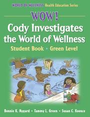 Cover of: Wow! Cody Investigates The World Of Wellness: Green Level (World of Wellness Health Education Series)