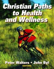 Christian paths to health and wellness by John Byl