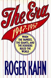 Cover of: The era: 1947-1957, when the Yankees, the Giants, and the Dodgers ruled the world