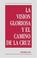 Cover of: La Vision Gloriosa y el Camino de la Cruz / The Glorious Vision and the Way of the Cross